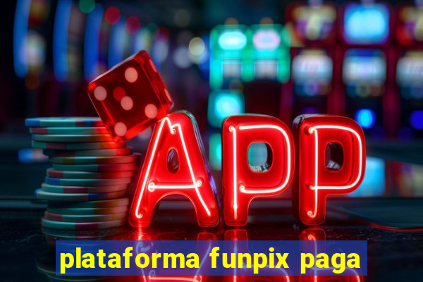 plataforma funpix paga