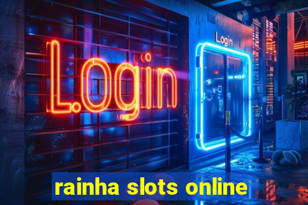 rainha slots online