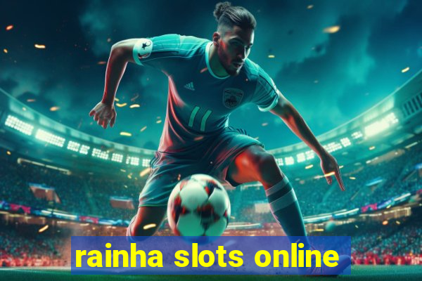 rainha slots online