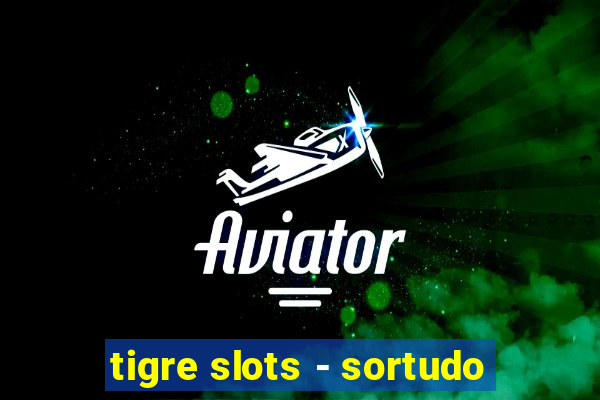 tigre slots - sortudo