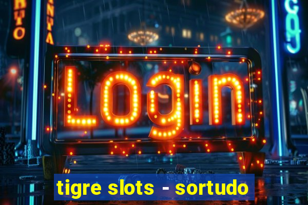 tigre slots - sortudo