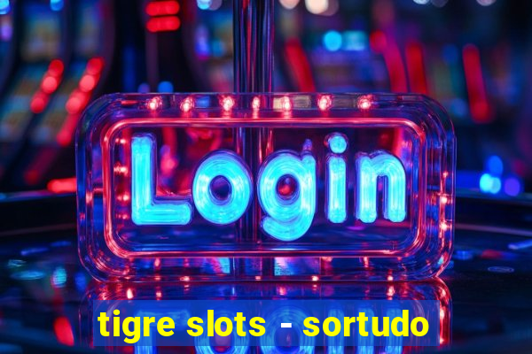 tigre slots - sortudo