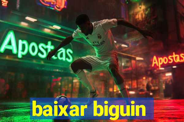 baixar biguin