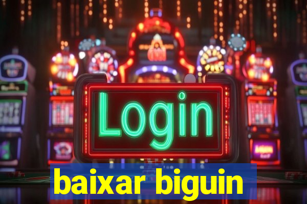 baixar biguin