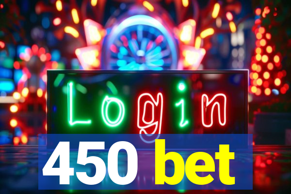 450 bet