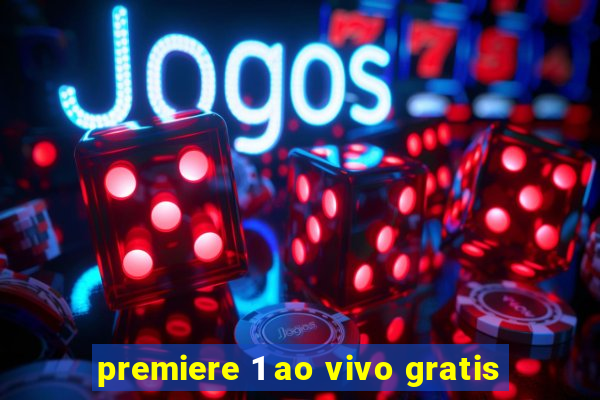 premiere 1 ao vivo gratis