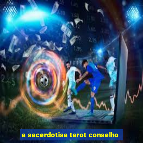 a sacerdotisa tarot conselho