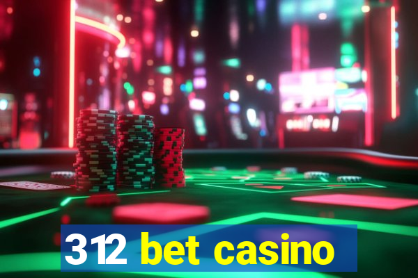 312 bet casino