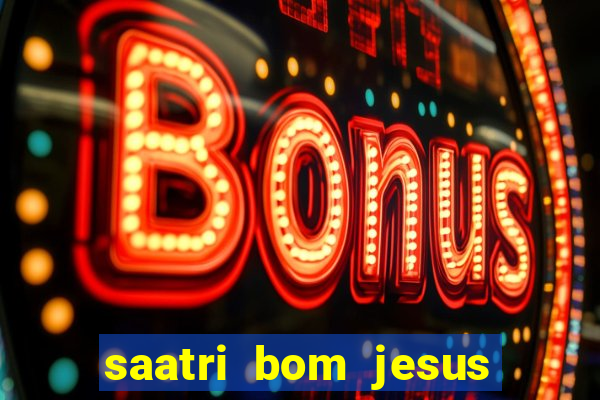 saatri bom jesus da lapa