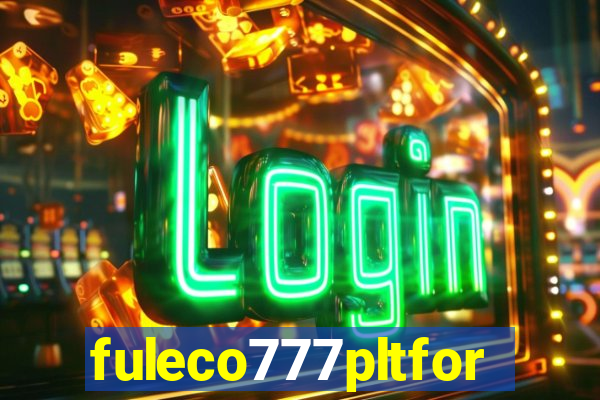 fuleco777pltfor