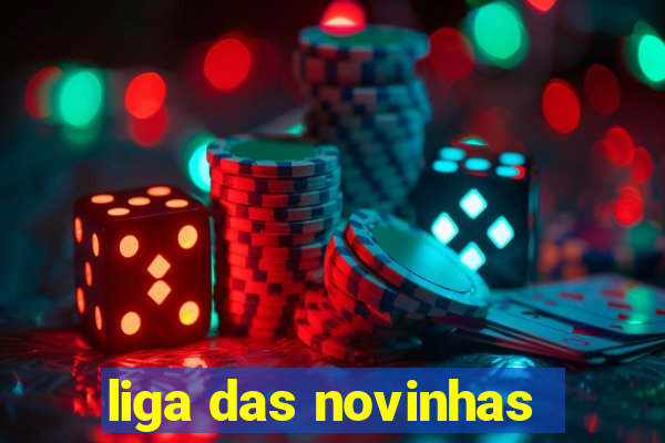 liga das novinhas