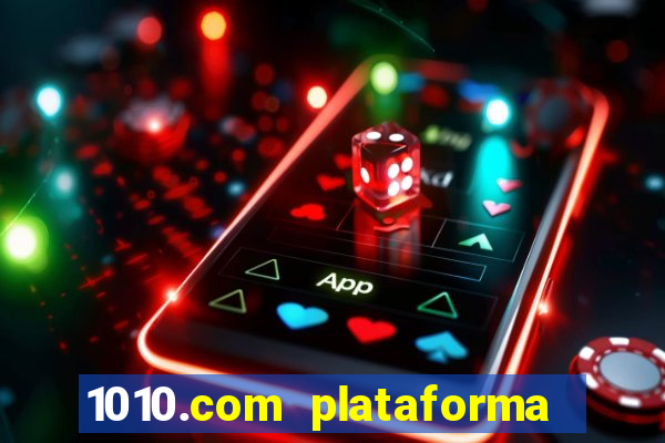 1010.com plataforma de jogos