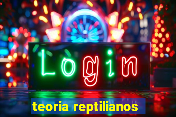 teoria reptilianos