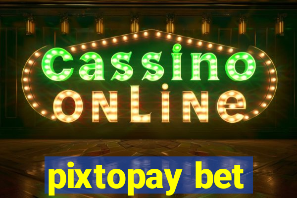 pixtopay bet