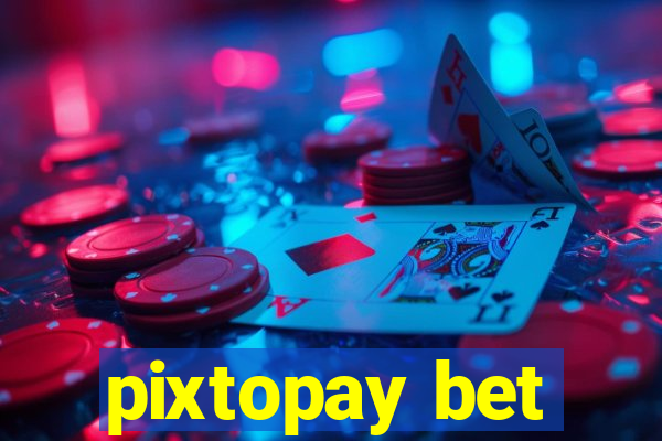 pixtopay bet