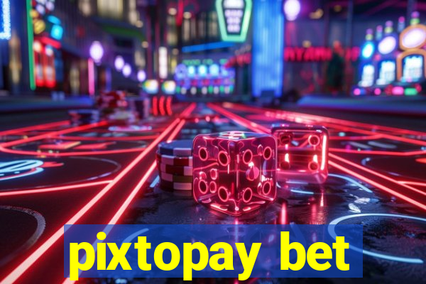 pixtopay bet