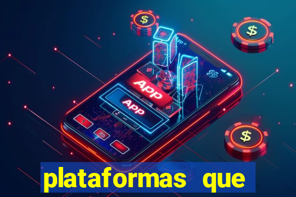 plataformas que estao pagando bem