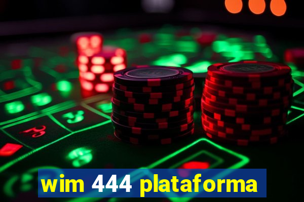 wim 444 plataforma