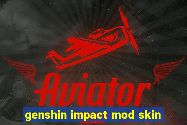 genshin impact mod skin