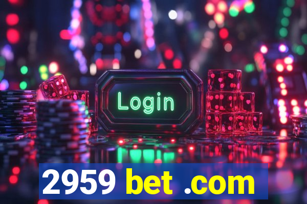 2959 bet .com