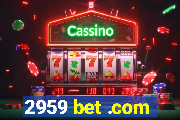 2959 bet .com