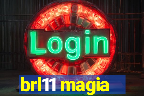 brl11 magia