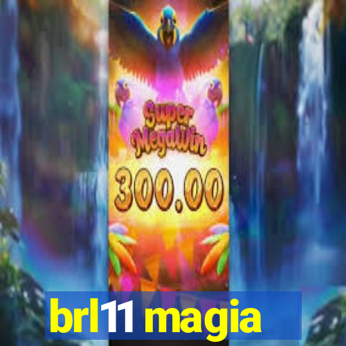 brl11 magia