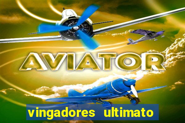 vingadores ultimato baixar filme completo dublado