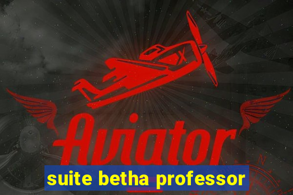 suite betha professor