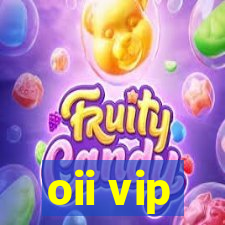 oii vip