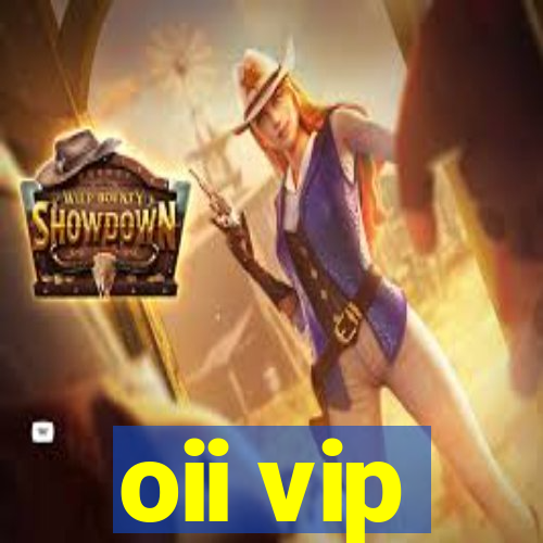 oii vip