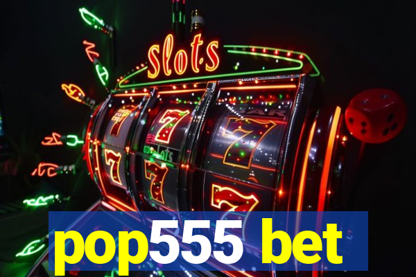 pop555 bet