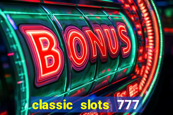 classic slots 777 paga mesmo