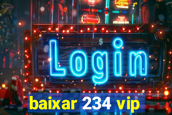 baixar 234 vip