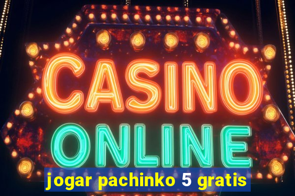 jogar pachinko 5 gratis