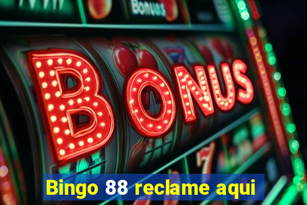 Bingo 88 reclame aqui