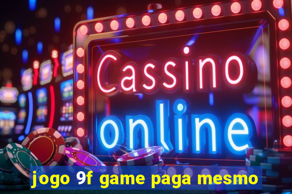 jogo 9f game paga mesmo