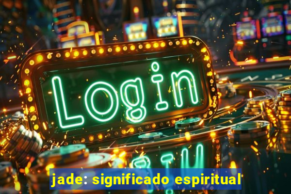 jade: significado espiritual