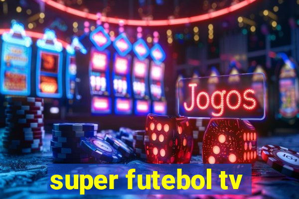 super futebol tv