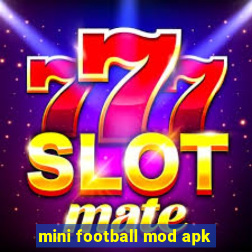 mini football mod apk