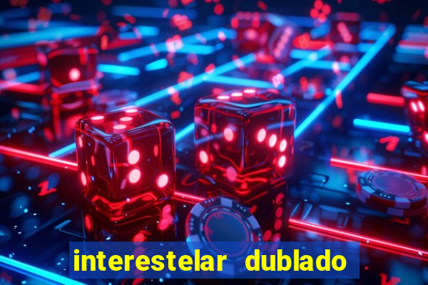 interestelar dublado download interestelar download dublado