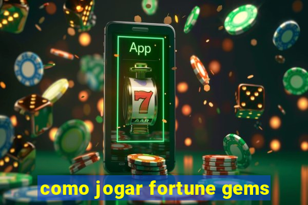 como jogar fortune gems