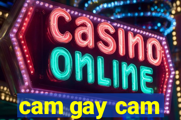 cam gay cam