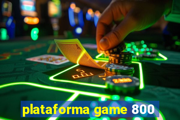 plataforma game 800