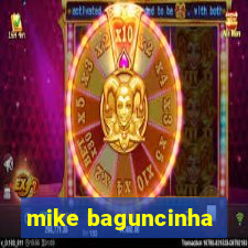 mike baguncinha