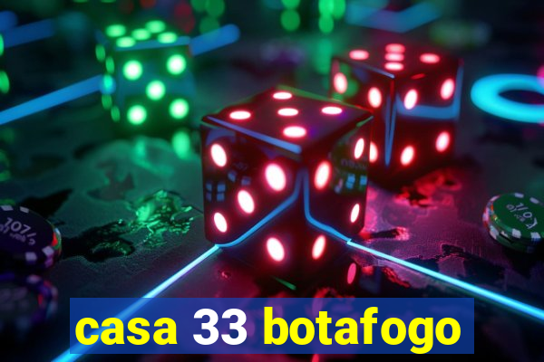 casa 33 botafogo