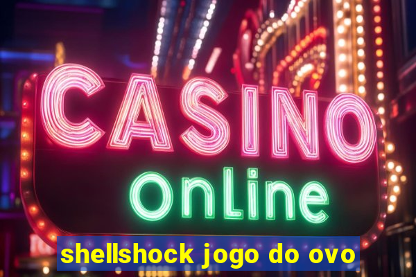 shellshock jogo do ovo