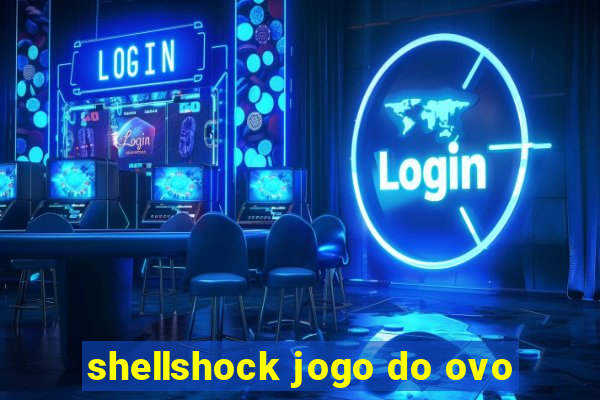 shellshock jogo do ovo