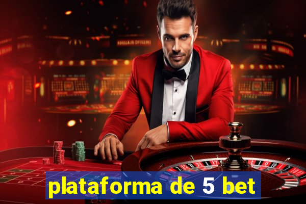 plataforma de 5 bet