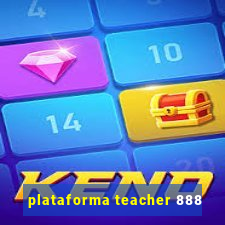 plataforma teacher 888